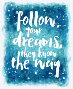 Quote | Follow your dreams, they know the way